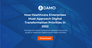 How Healthcare Enterprises Must Approach Digital Transformation Priorities in 2022