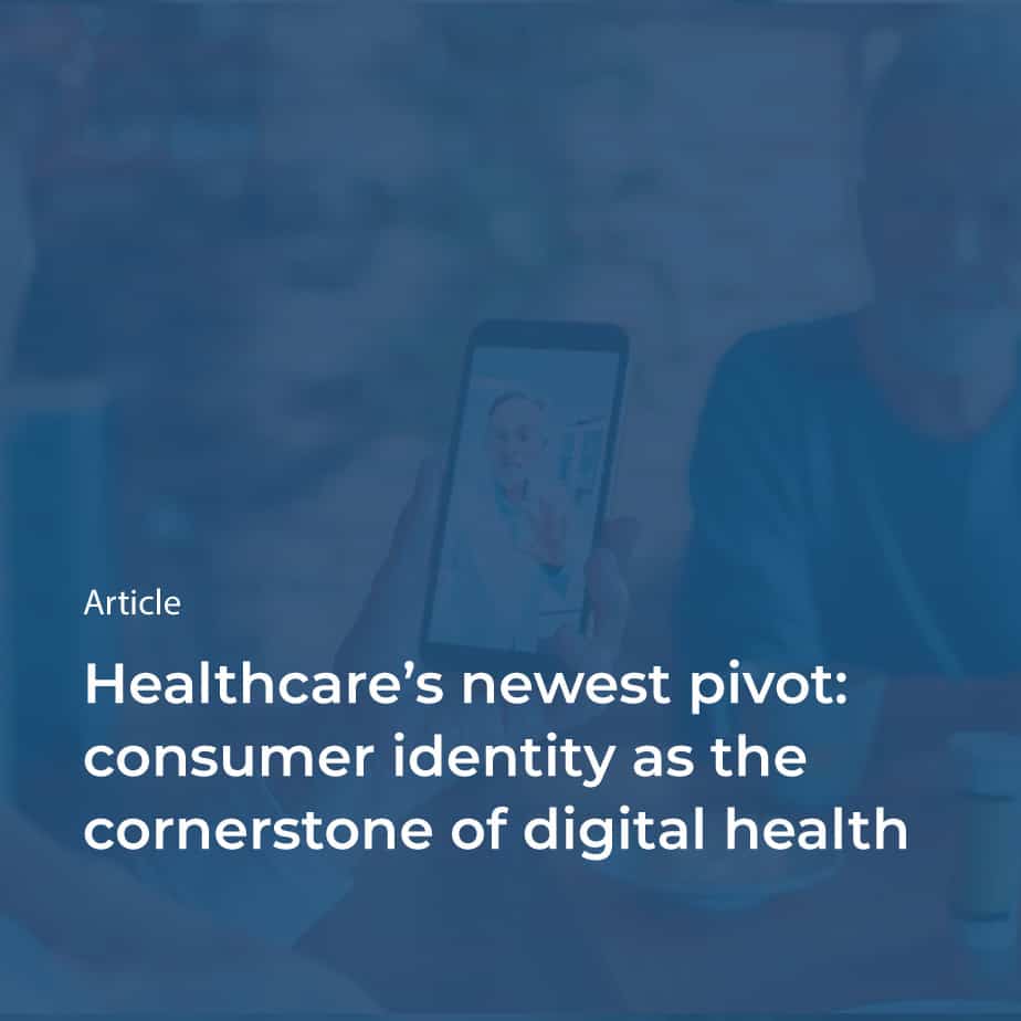 healthcares newest pivot consumer identity as the cornerstone of digital health thumbnail