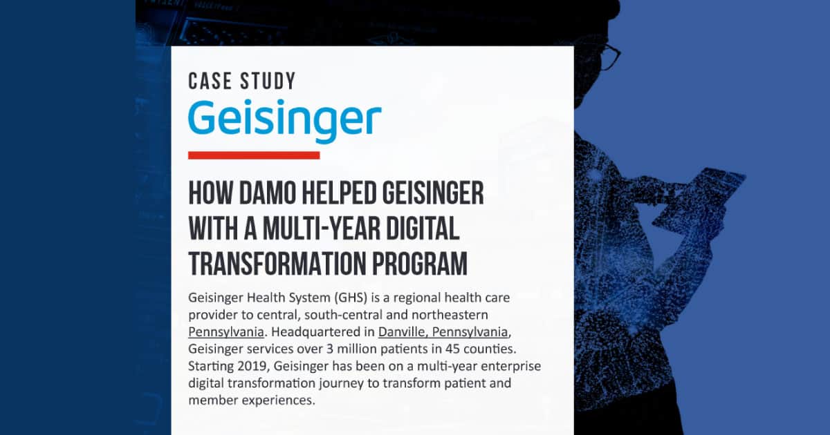 How Damo helped Geisinger Health with a multi-year digital transformation program